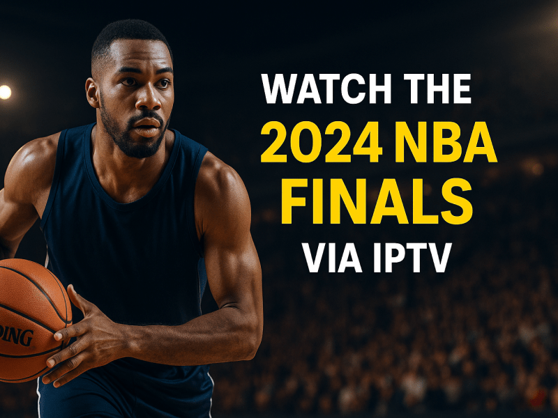 Watch NBA Finals 2025 live with premium IPTV services