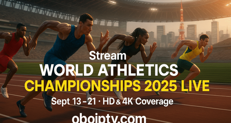 How to Watch World Athletics Championships 2025 Live: Ultimate IPTV Streaming Guide