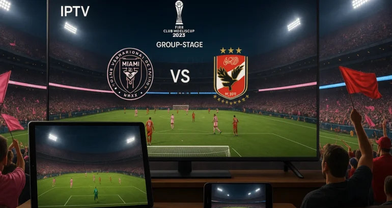 Inter Miami vs Al Ahly – Ultimate 2025 IPTV Streaming Guide