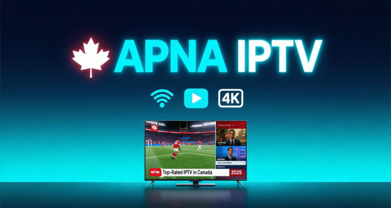 APNA IPTV: Top-Rated IPTV in Canada 2025
