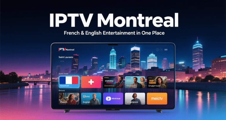 IPTV Montreal: French & English Entertainment in One Place