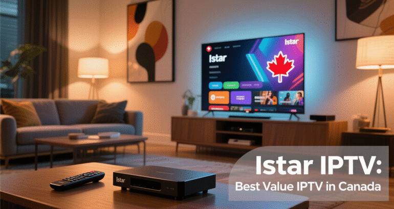 Istar IPTV: Best Value IPTV in Canada 2026