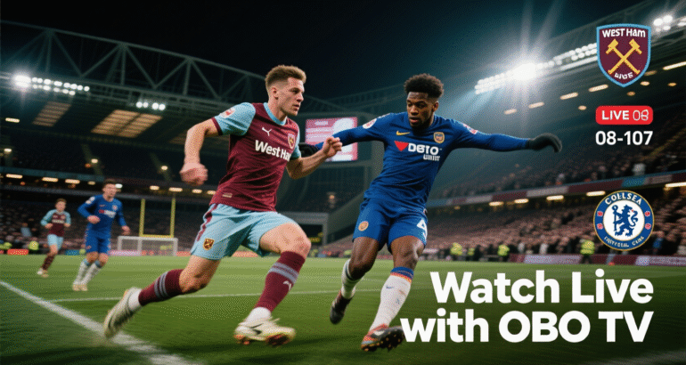 West Ham vs Chelsea – Watch Live with OBO TV