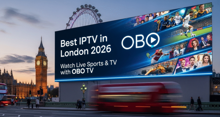 Best IPTV in London 2026 — Watch Live Sports & TV with OBO TV