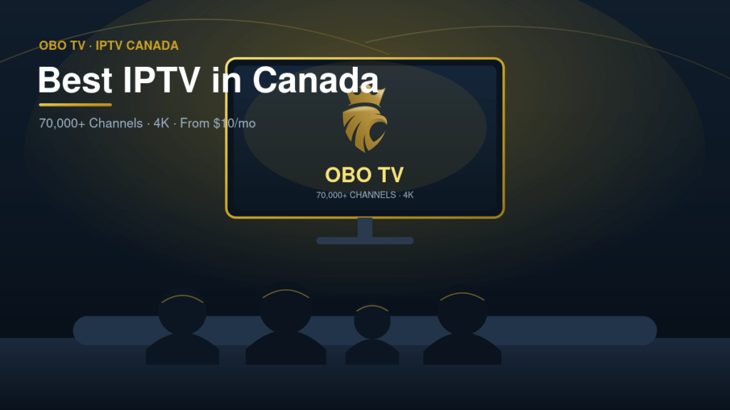 Best IPTV in Canada - 70,000+ channels in 4K with OBO TV