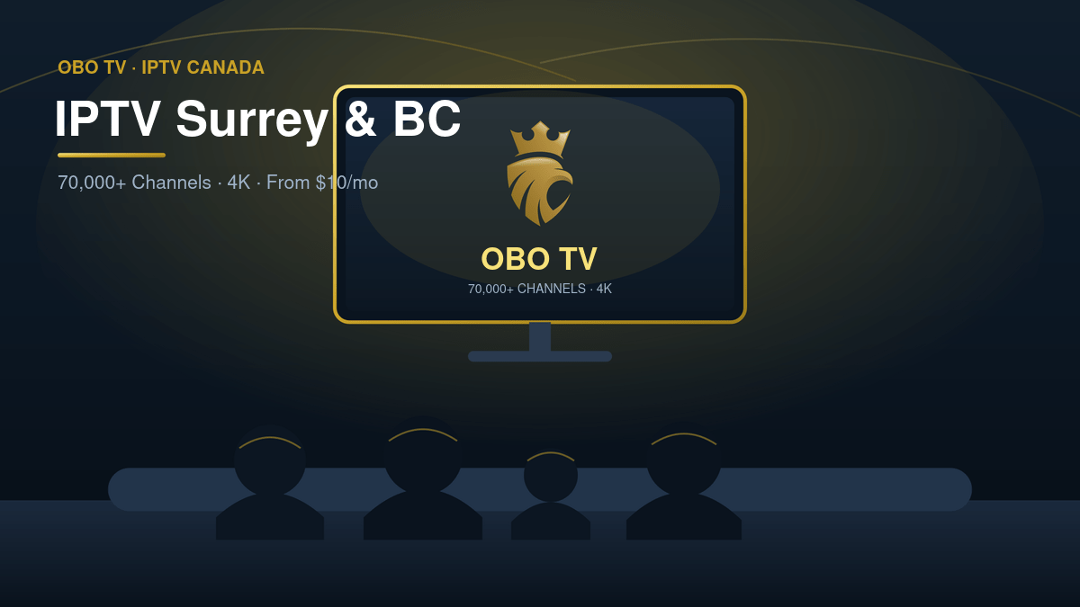 IPTV in Surrey & BC 2026: Best Local Streaming Service