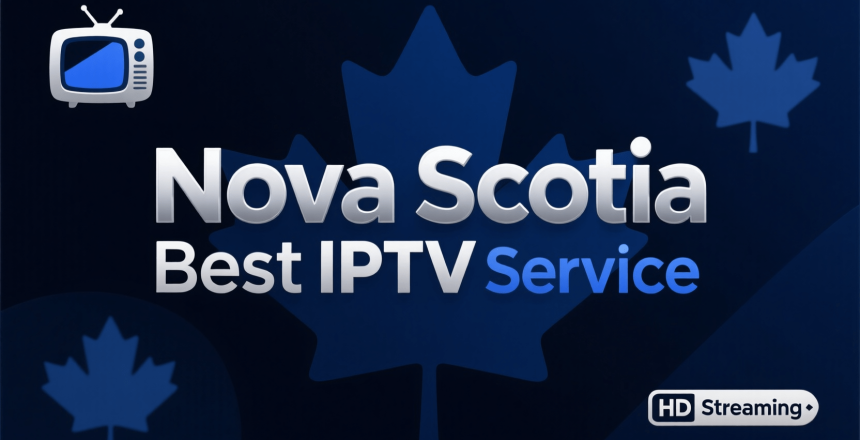 Nova Scotia: Best IPTV in Canada 2026